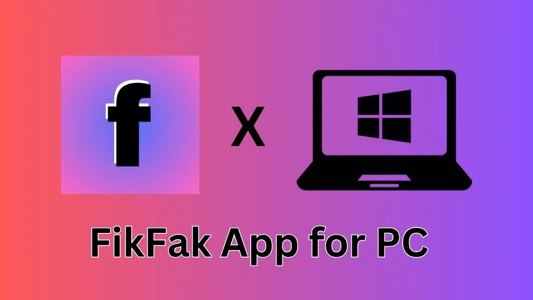 FikFak App for PC