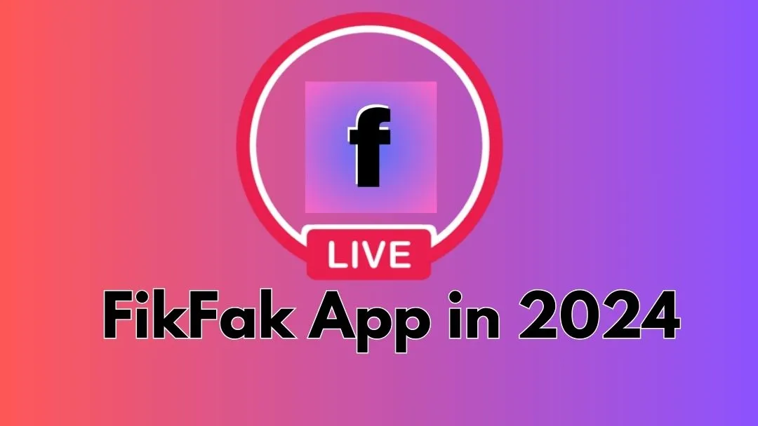 FikFak App in 2024