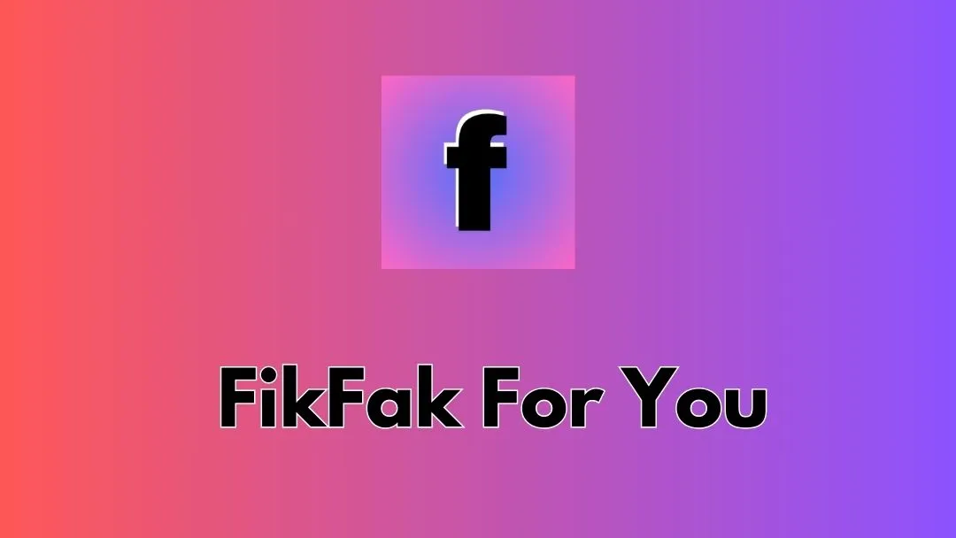 FikFak For You