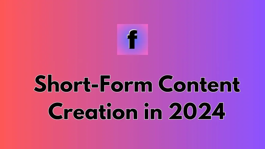 Short-Form Content Creation